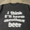 Single Stitch Graphic T-Shirt Distressed 1990s – "I Think I'll Have Another Beer" Black